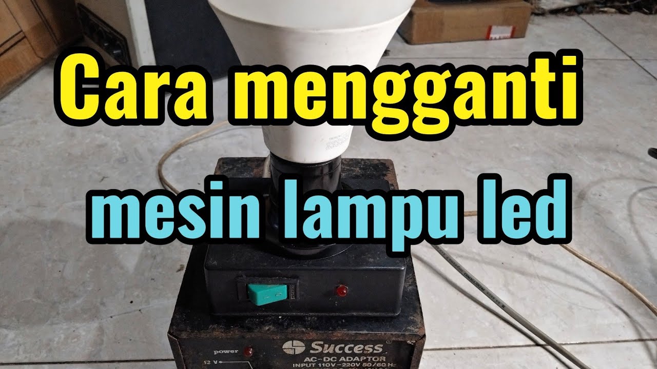 CARA GANTI MESIN LAMPU LED agar lebih awet @Ukat_Diwan75 