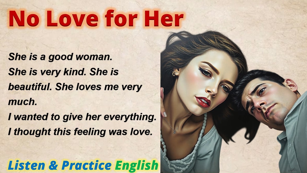 Improve Your English Speaking with a Real Story | No Love for Her | Learn  English Through Stories
