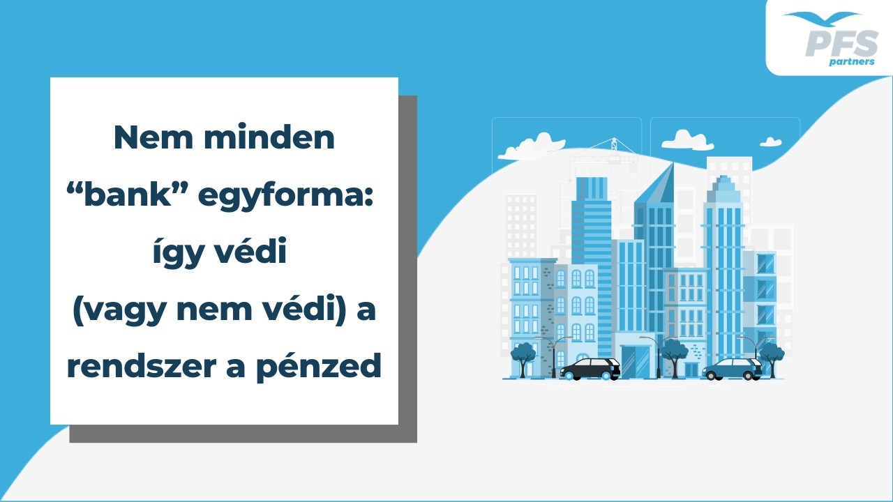 Kereskedelmi bank, letétkezelő vagy alapkezelő? – így védi (vagy nem védi) a rendszer a pénzed