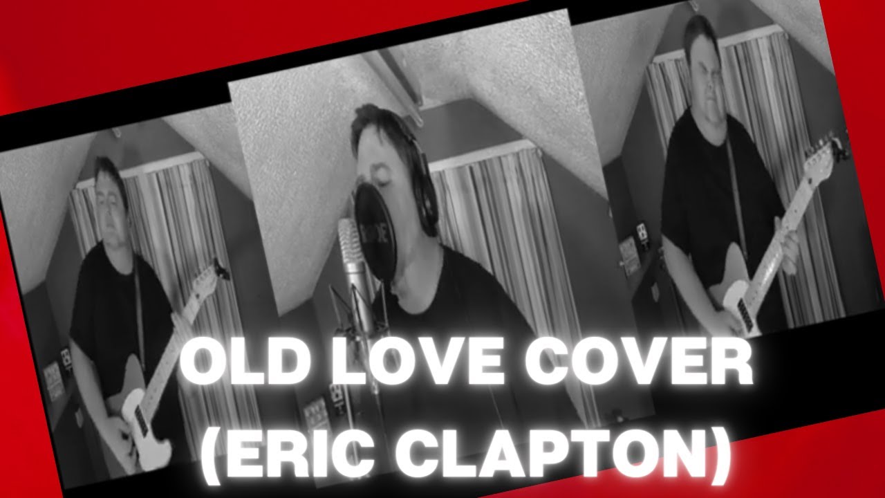 Old Love Cover (Eric Clapton)
