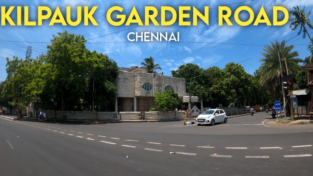 Kilpauk Garden Road & Harleys Road | Kilpauk | Chennai 4K