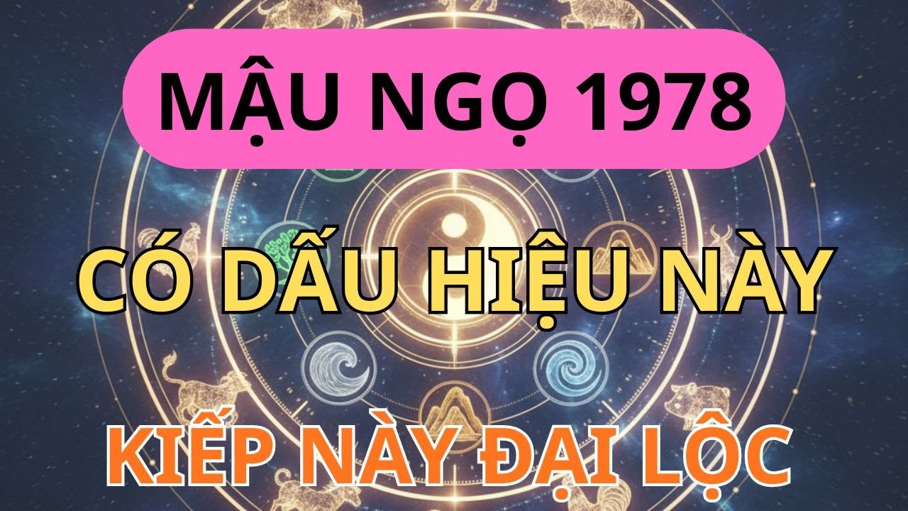 Mậu Ngọ 1978: Có 7 Dấu Hiệu Này Là 