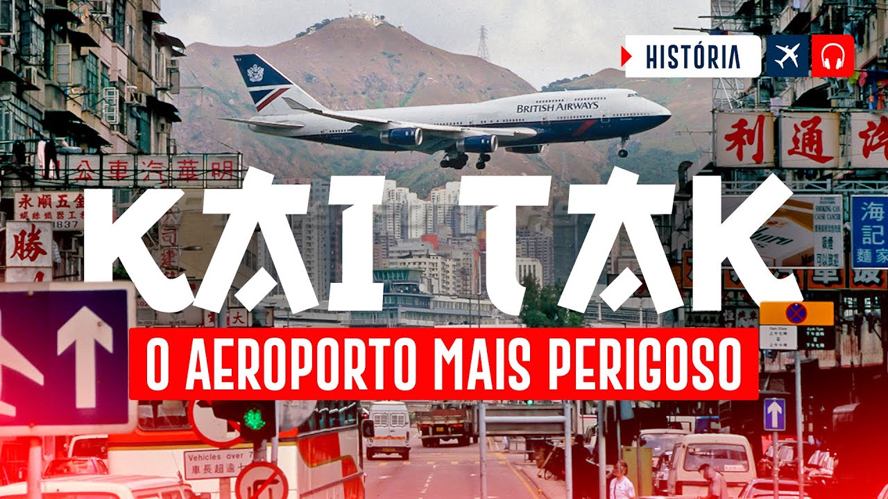 KAI TAK, O AEROPORTO MAIS PERIGOSO? EP. 387