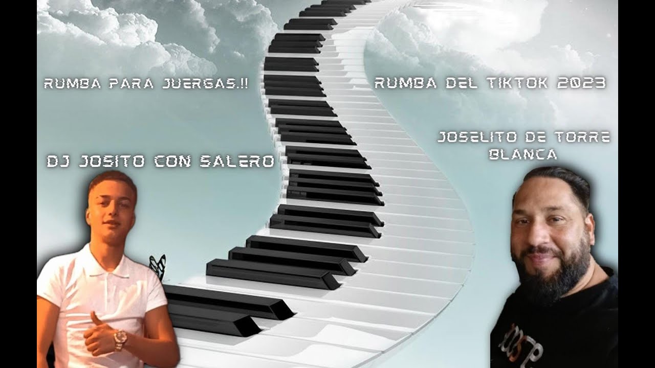 Rumba Del TikTok 2023 - Joselito de Torre Blanca - Remix Dj Josito Con Salero