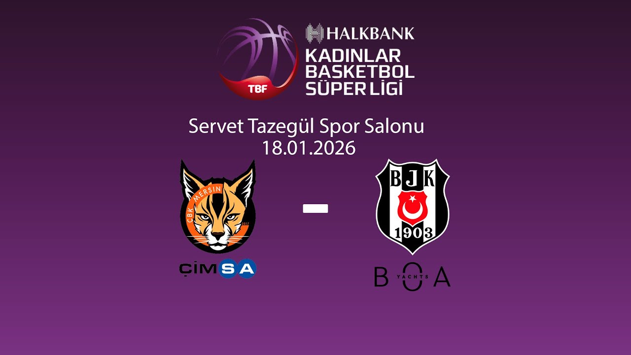 Çimsa ÇBK Mersin – Beşiktaş BOA Halkbank Kadınlar Basketbol Süper Ligi 16.Hafta