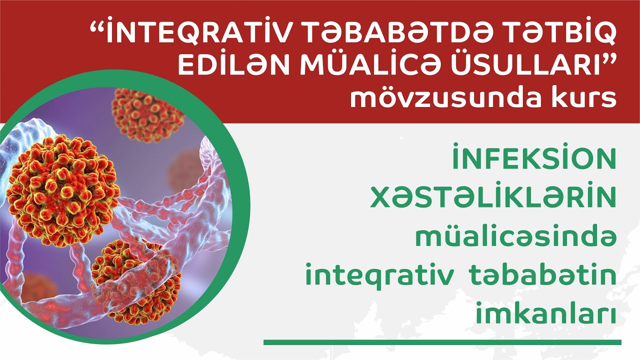 M&uuml;hazirə 13. İnfeksion xəstəliklərin m&uuml;alicəsində inteqrativ təbabətin imkanları