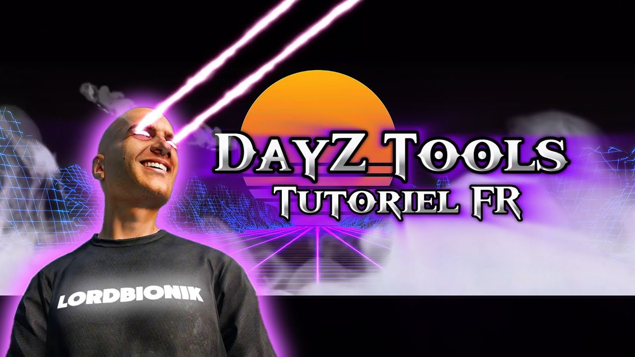 TUTO DayZ Tools - Installation + Utilisation + Bonus et Astuce
