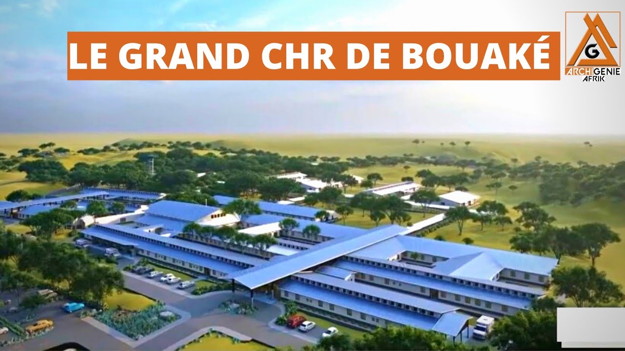 LE PROJET DU NOUVEAU CHR DE BOUAKÉ EN CÔTE D'IVOIRE