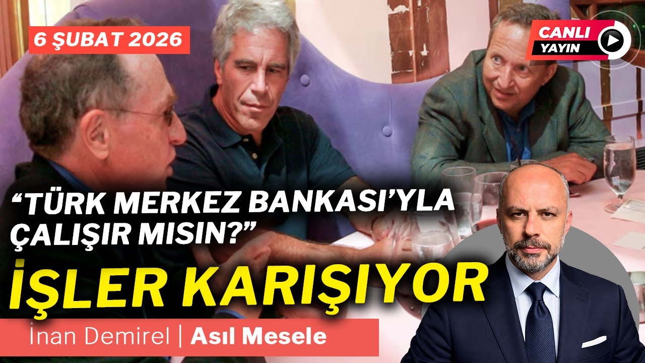 Epstein Türkiye'deki Kur Krizi Hakkında Yazışmış | İnan Demirel | Asıl Mesele | 6 Şubat 2026