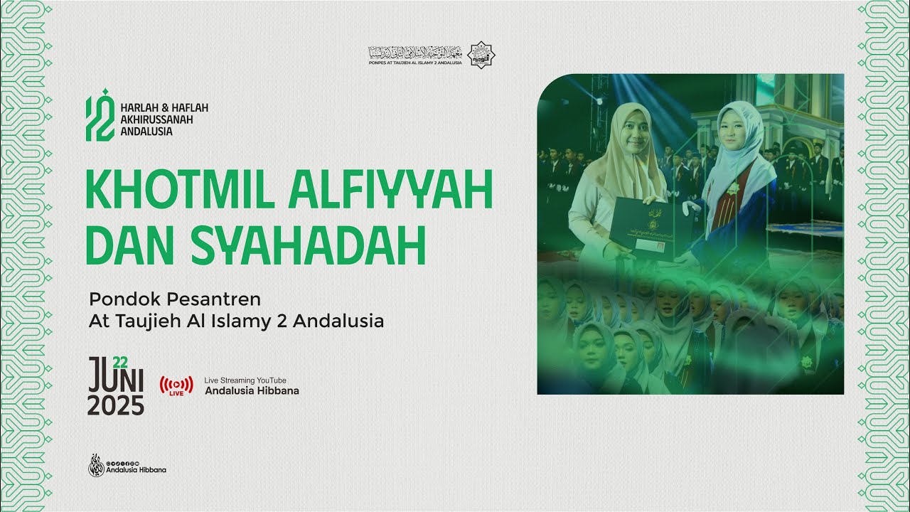 Khotmil Alfiyyah & Syahadah | Harlah dan Haflah Akhirussanah PP. At Taujieh Al Islamy 2 Andalusia