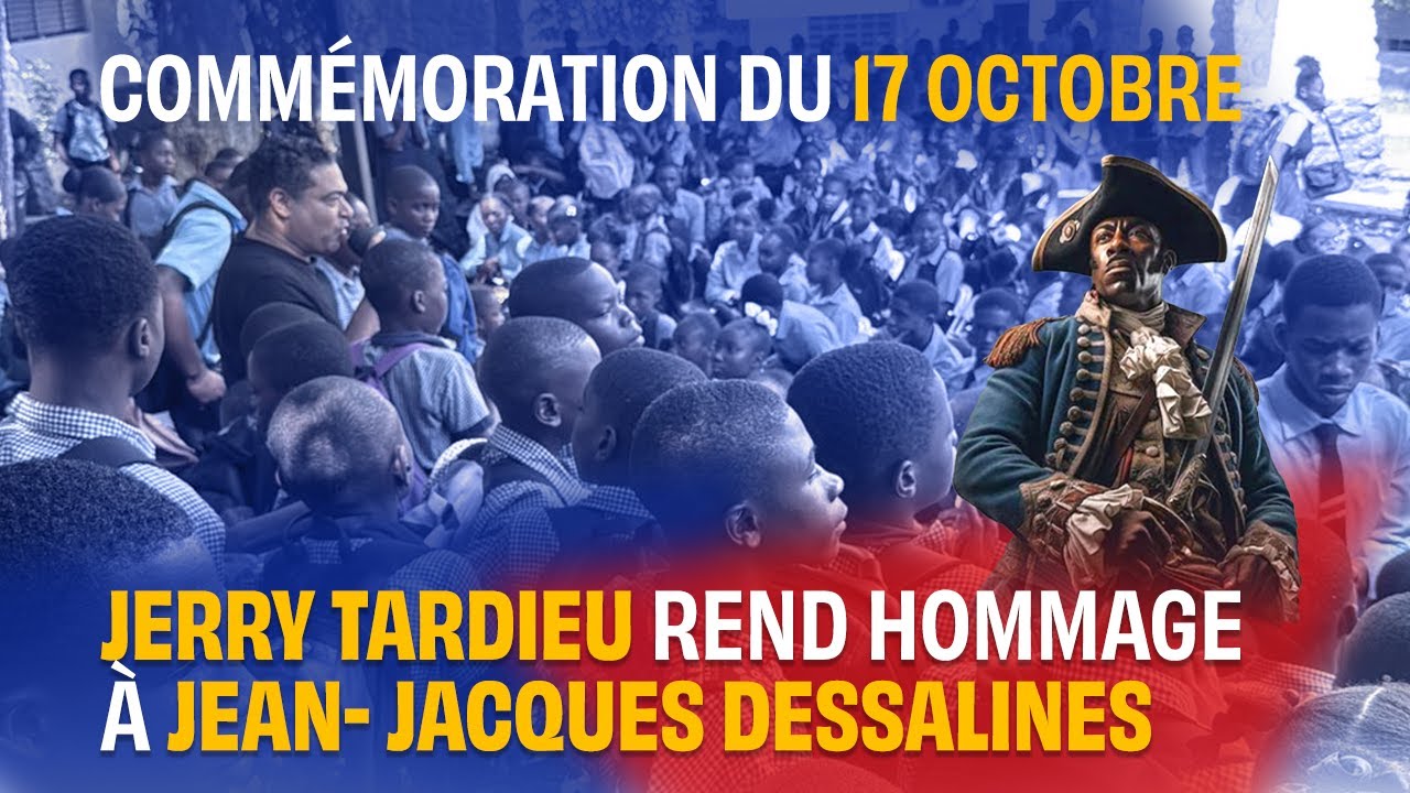 17 Octobre 2025. Extraits de l'hommage de Jerry Tardieu à Jean-Jacques Dessalines