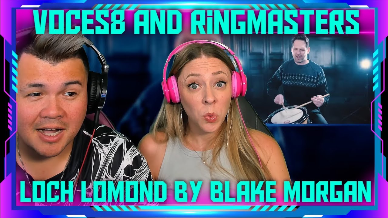 Reaction to VOCES8 & Ringmasters: Loch Lomond - by Blake Morgan | THE WOLF HUNTERZ Jon and Dolly