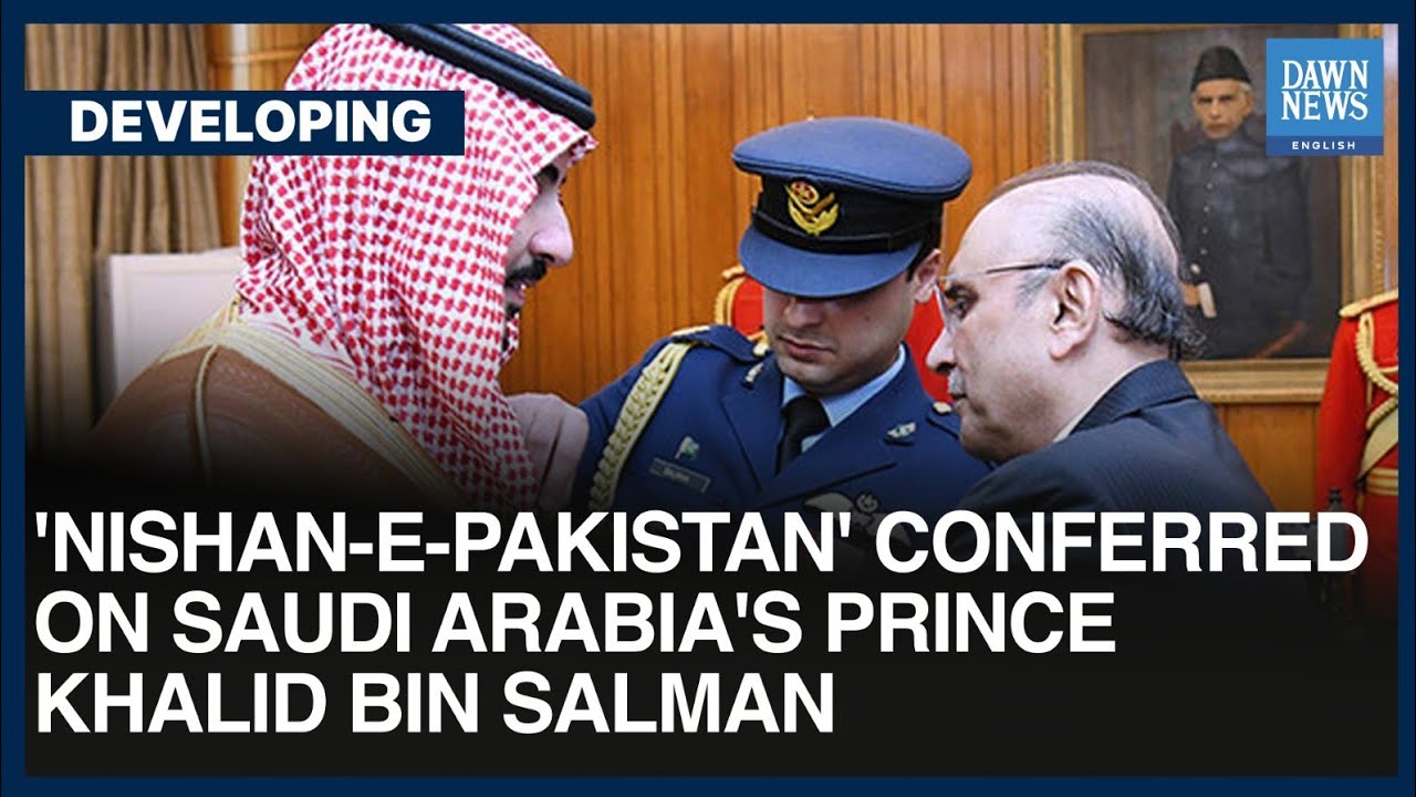 'Nishan-e-Pakistan' Conferred On Saudi Arabia's Prince Khalid Bin Salman | Dawn News English