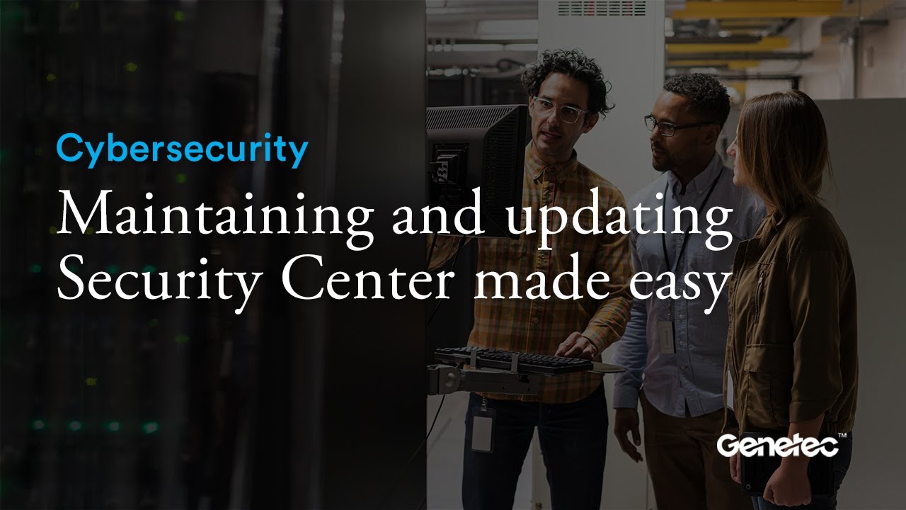 Maintaining and updating Genetec Security Center made easy
