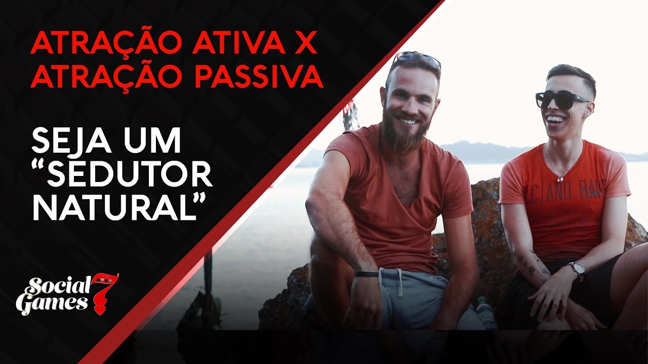 Atração Ativa VS Atração Passiva: SEJA um “SEDUTOR NATURAL