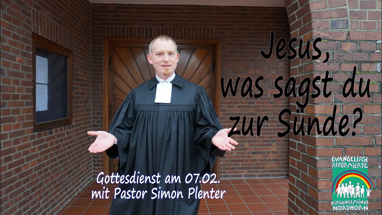 Jesus, was sagst du zur S&uuml;nde? Gottesdienst am 07.02. // Reformiert in Nordhorn