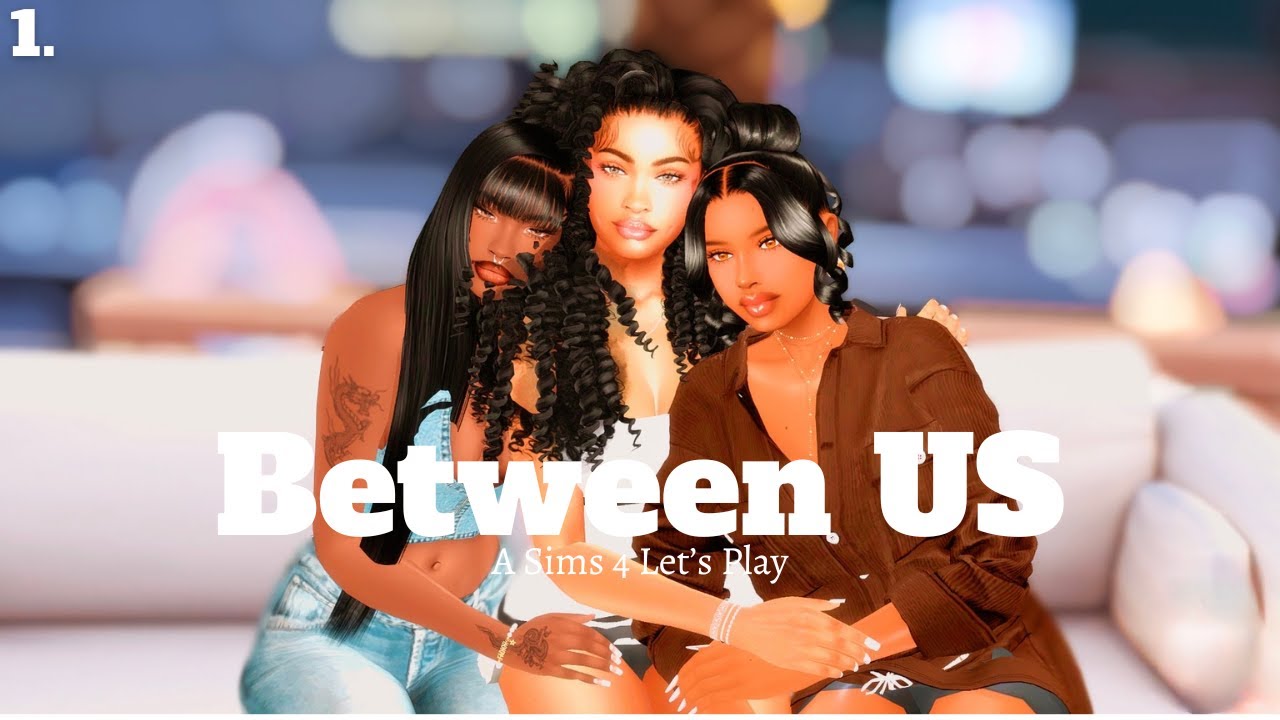 🌺НОВЫЙ летсплей🌺I ✿ Between US ✿I Эпизод #1: Новые начала | Летсплей по Sims 4
