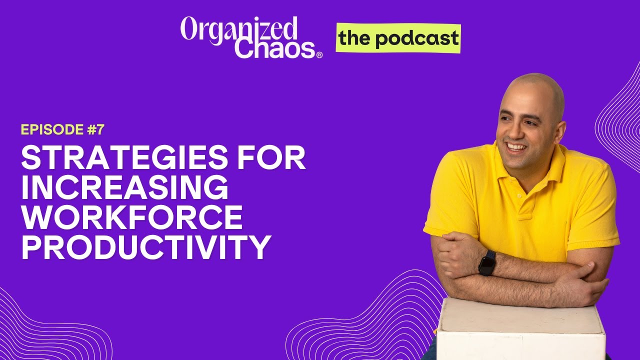 Ep. 7 - Strategies for Increasing Workforce Productivity