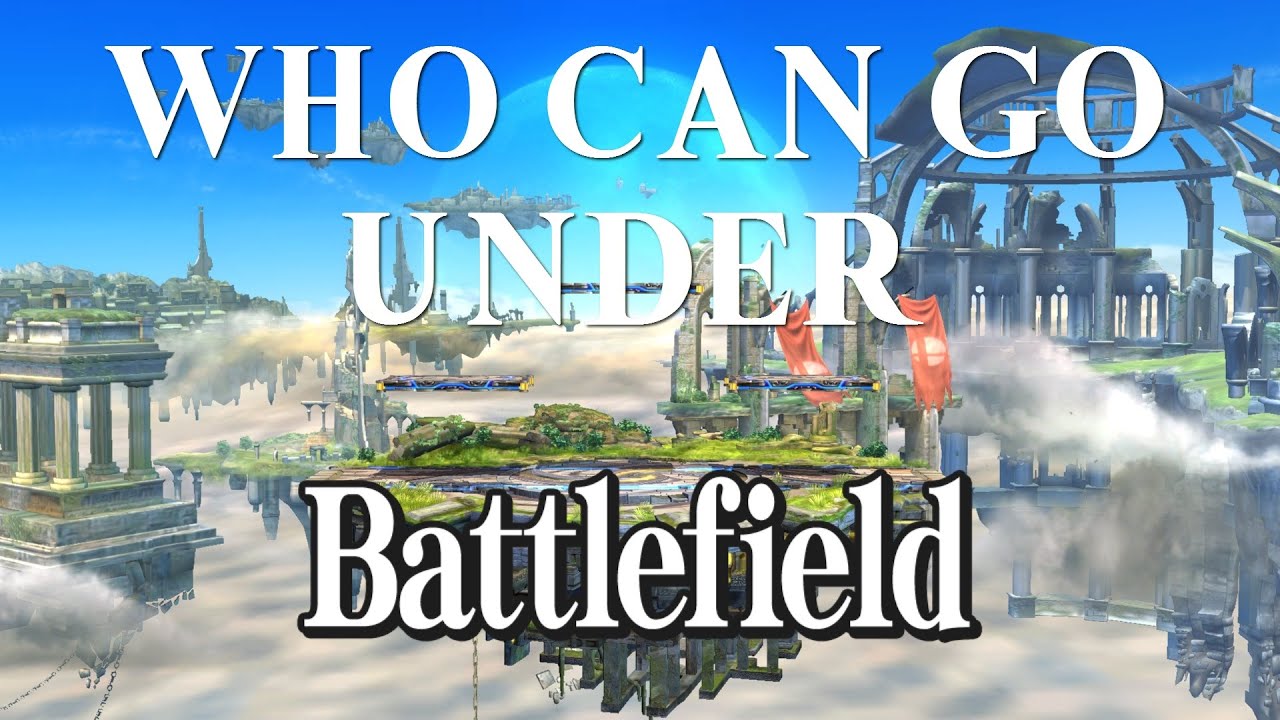 Smash 4 - Who can go under Battlefield?