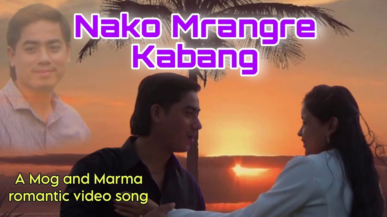 Nako Mrangre Kabang||Mog/Marma romantic video song