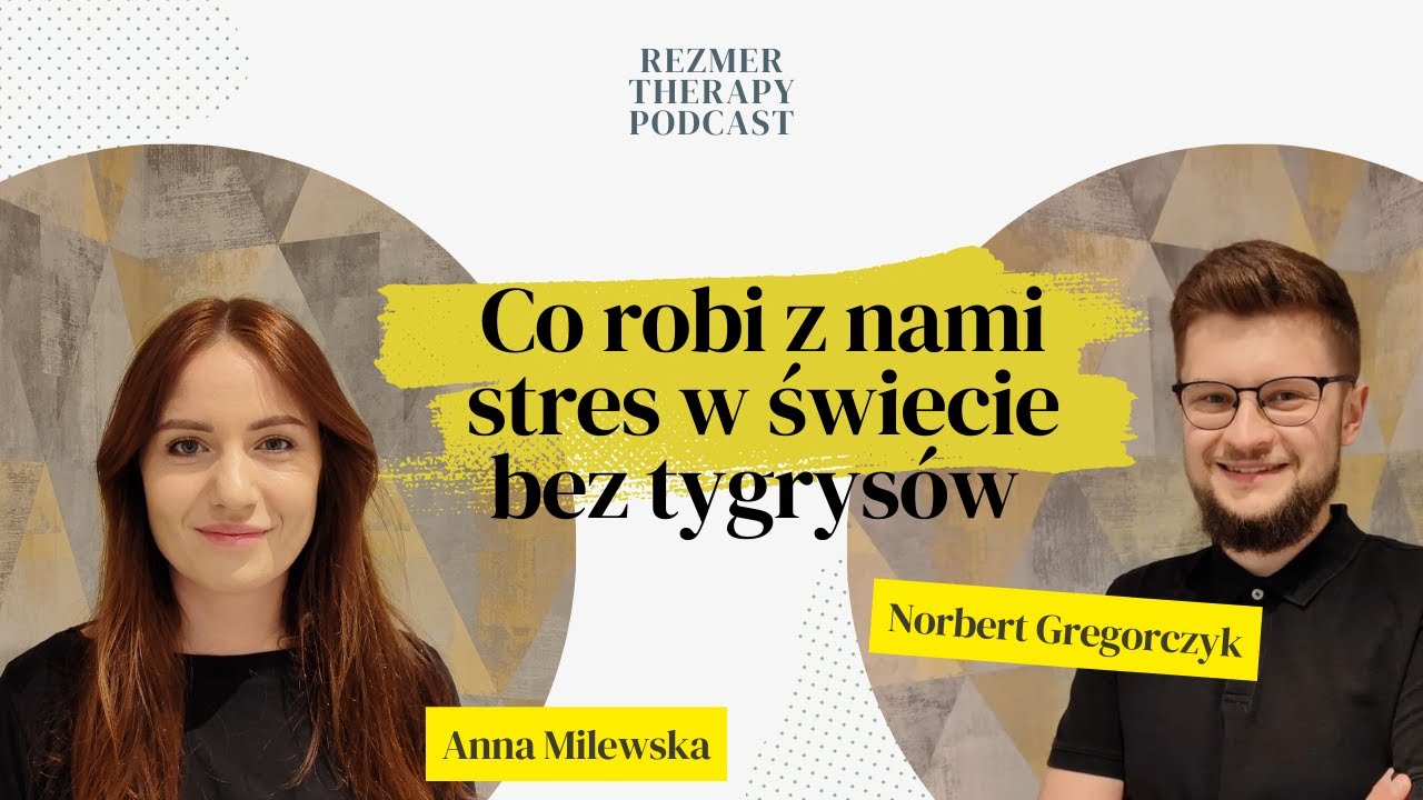 Jak fizjoterapia łączy się z psychologią? Co robi z nami stres w świecie bez tygrysów. #3