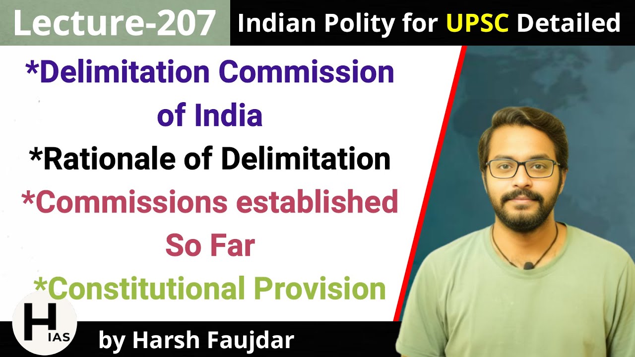 L207: Delimitation Commission of India- Rationale & Constitutional Provisions | Indian Polity UPSC