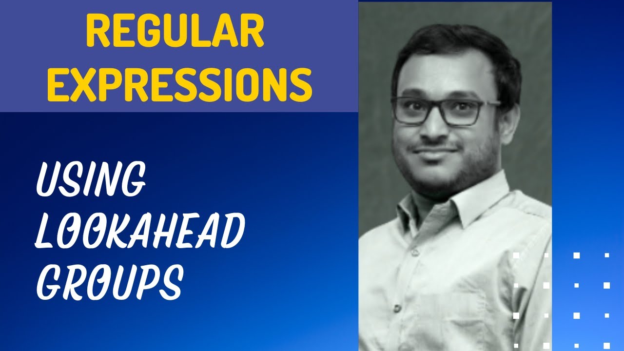 26. Using Lookahead Groups in the Regular Expression Pattern - RegEx