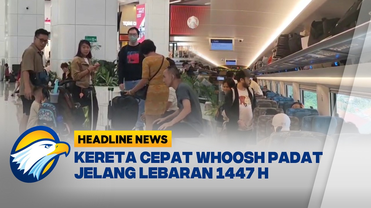 [HEADLINE NEWS, 20/3] Kereta Cepat Whoosh Penuh Jelang Idul Fitri 1447 H