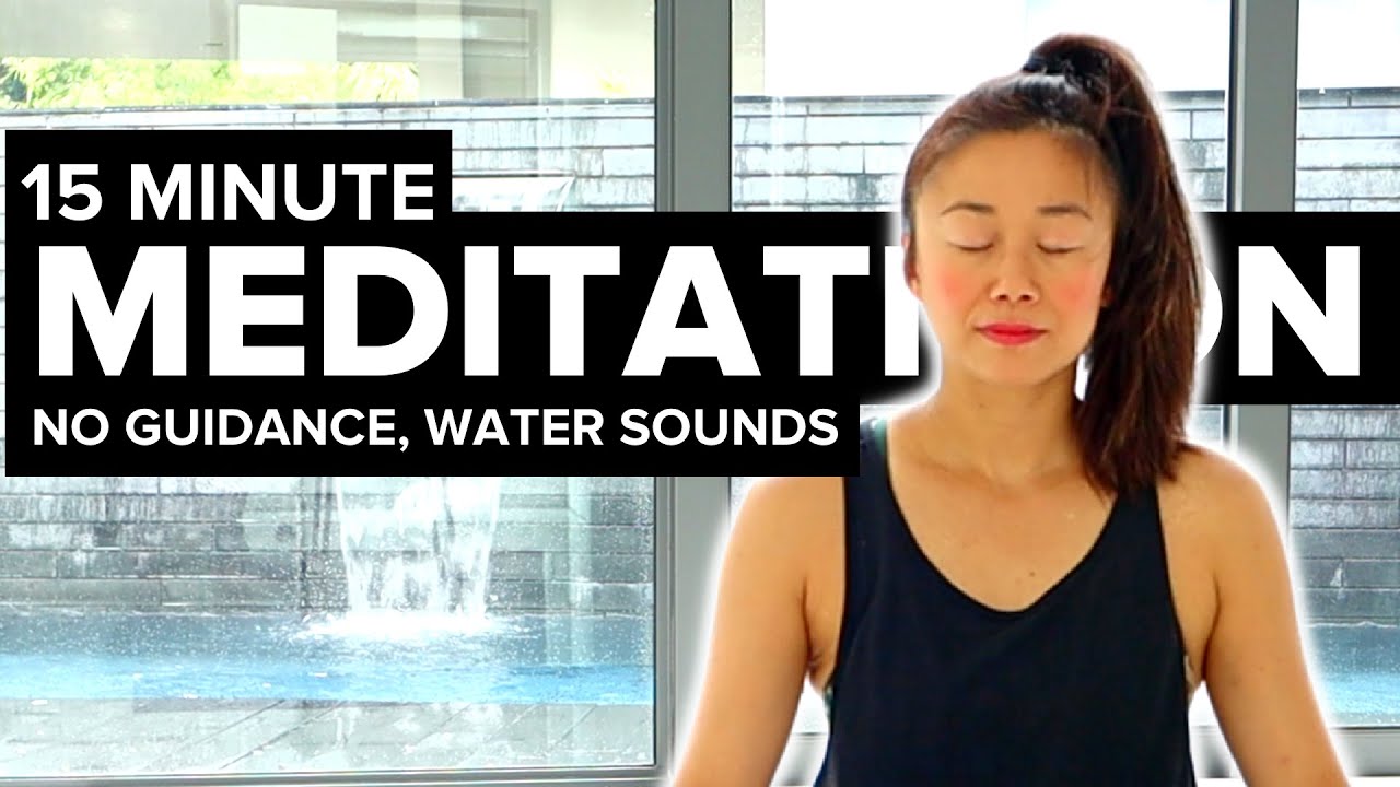 15-Minute Meditation (no guidance, with water sounds)