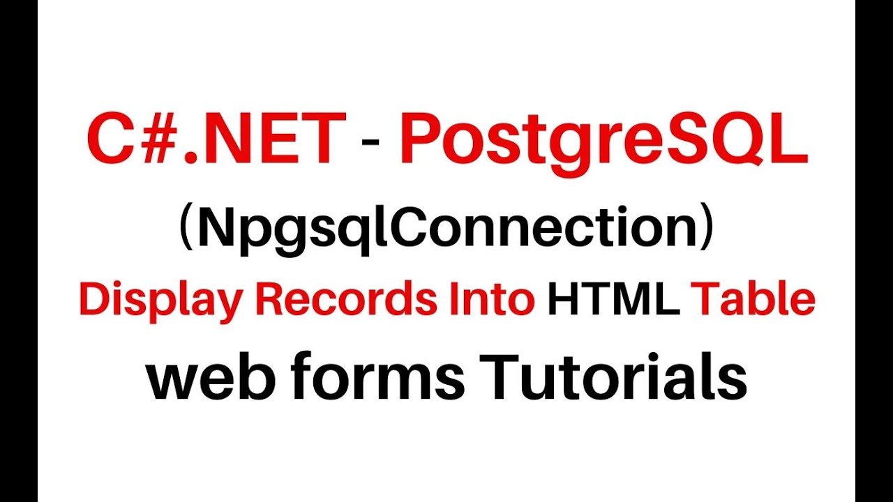 C# NET Fetch Records Into HTML Table From PostgreSQL NpgsqlConnection