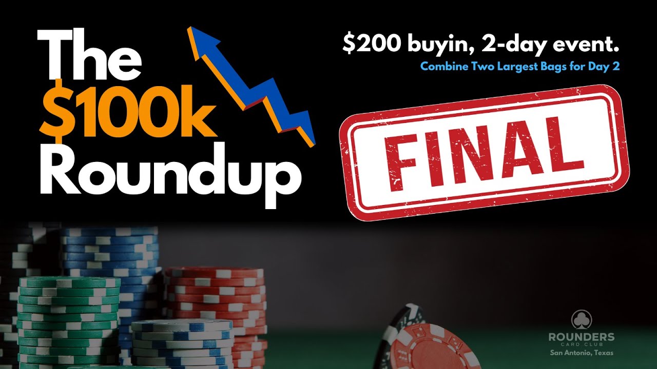 $100,000 GTD Feature & FINAL TABLE of Roundup at Rounders Card Club