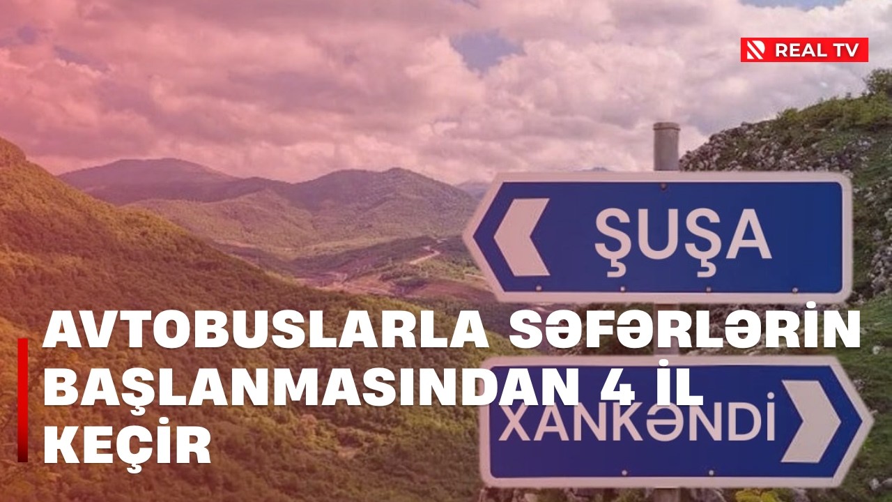 Qarabağa səfərlər - Avtobuslarla səfərlərin başlanmasından 4 il keçir