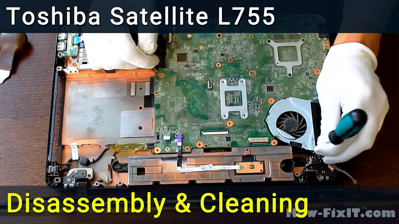 Toshiba Satellite L755, L750  Разборка, чистка вентилятора от пыли и замена термопасты