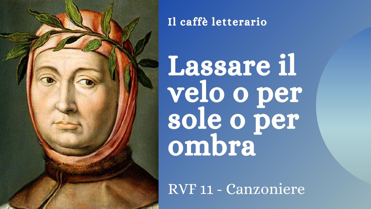 RVF 11 - Lassare il velo o per sole o per ombra - Canzoniere - Francesco Petrarca