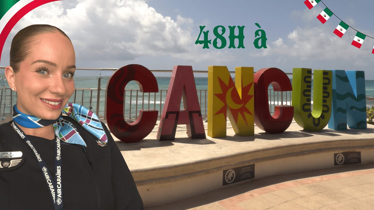 48H DANS LA PEAU D'UNE H&Ocirc;TESSE DE L'AIR | DESTINATION : CANC&Uacute;N 🇲🇽