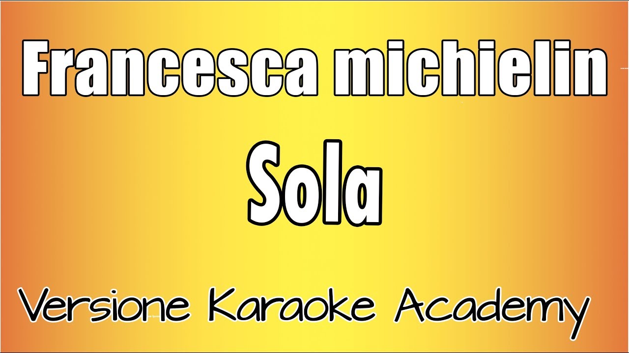 Francesca Michielin - Sola (Versione Karaoke Academy Italia)