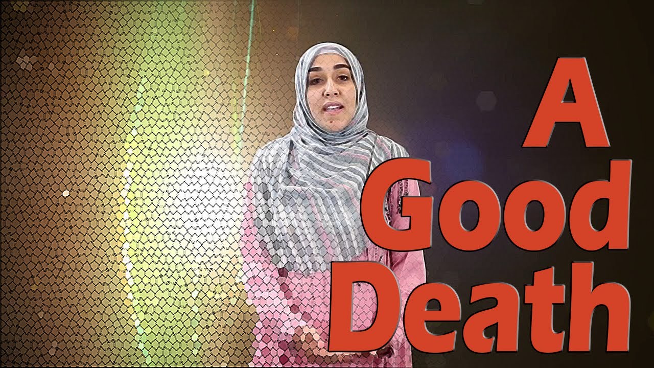 What is a Good Death | Yasmin Mogahed asks: What's Your Goal?