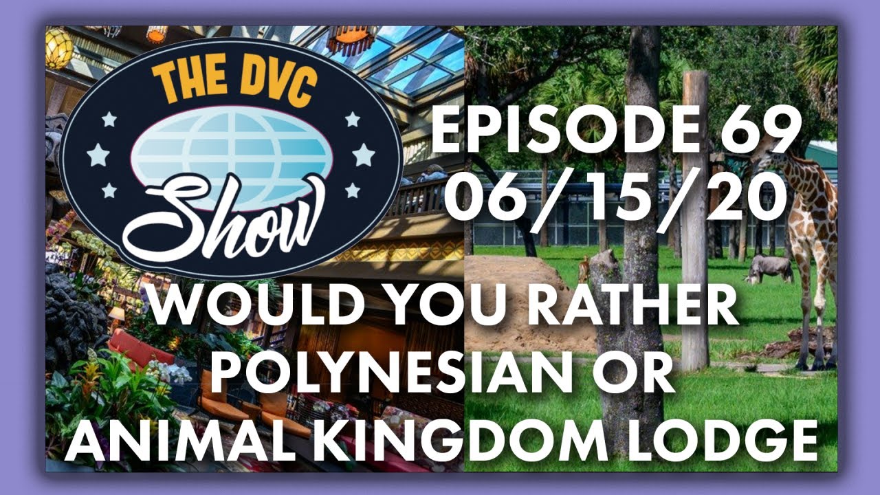 Would You Rather Polynesian OR Animal Kingdom Lodge | The DVC Show | 06/15/20