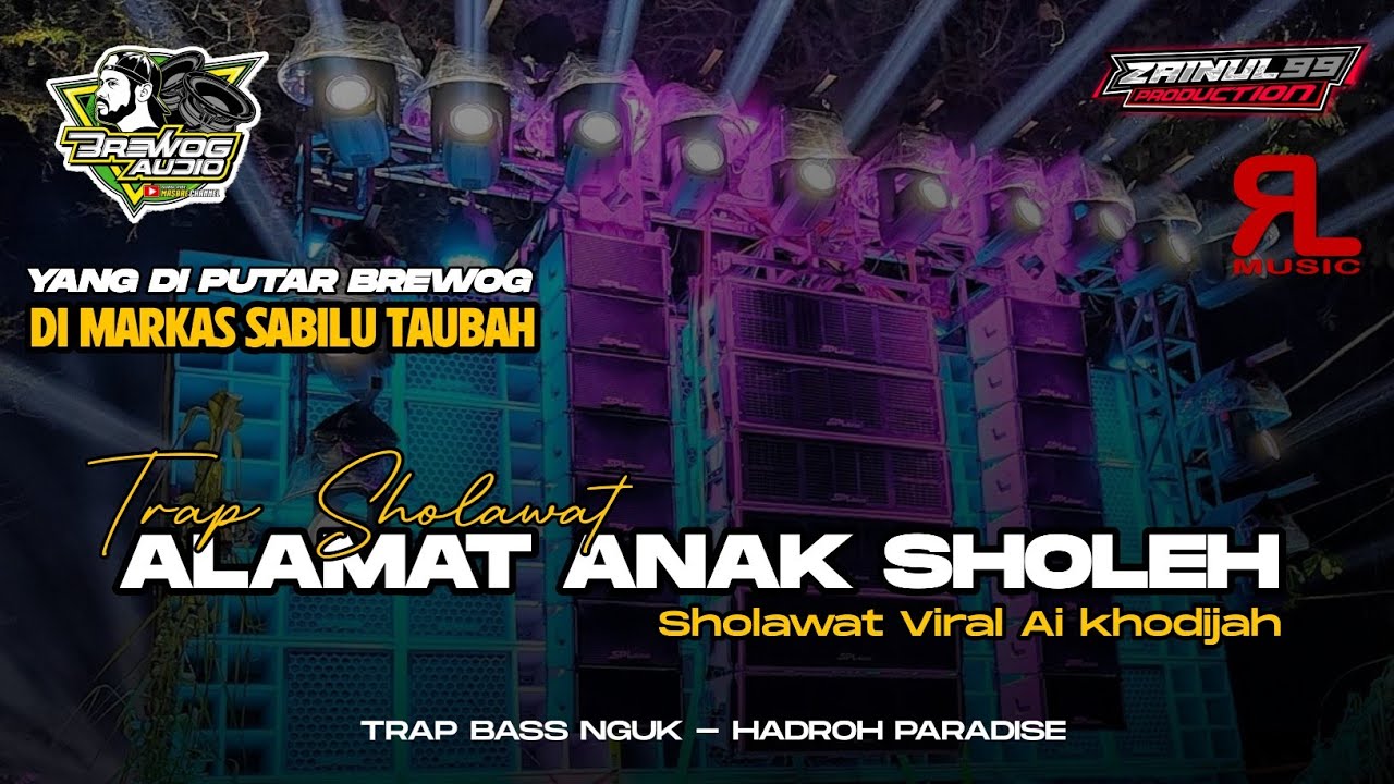 DJ TRAP ALAMATE ANAK SHOLEH YANG DIPAKAI BREWOG AUDIO DI SABILU TAUBAH