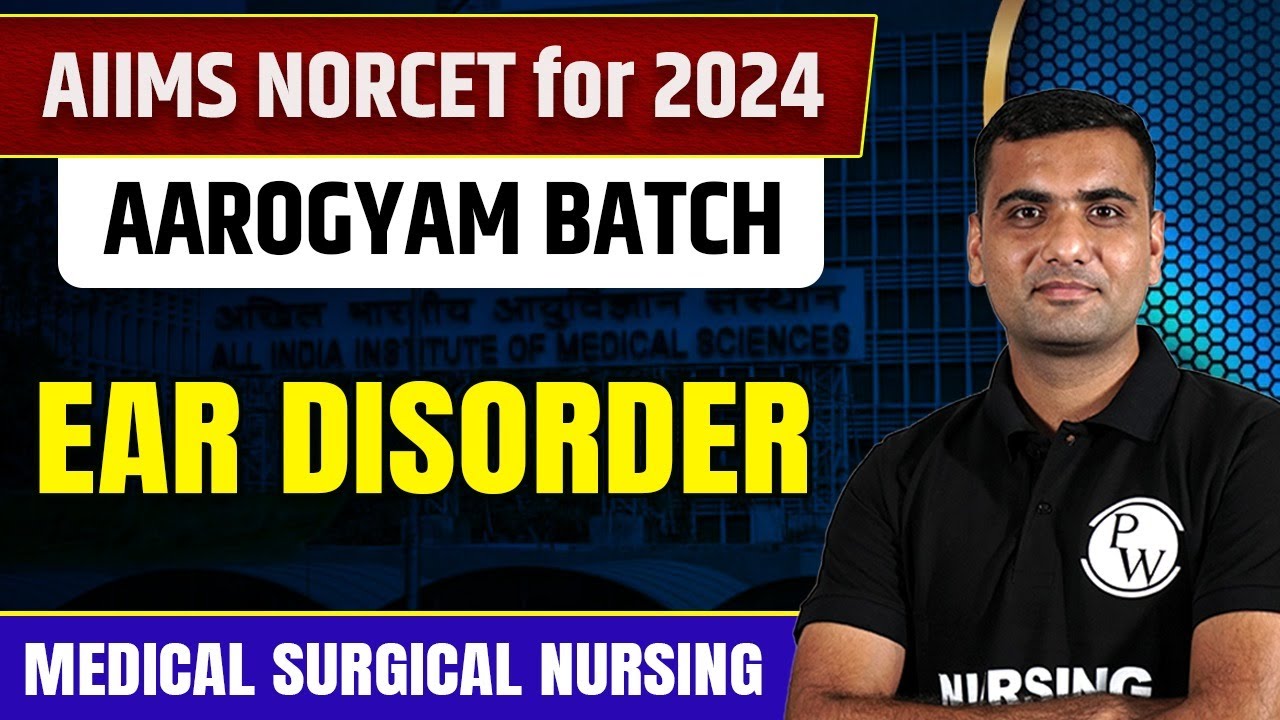 Ear Disorder | Medical Surgical Nursing | AIIMS NORCET 6 2024 | DSSSB | UPPSC Nursing