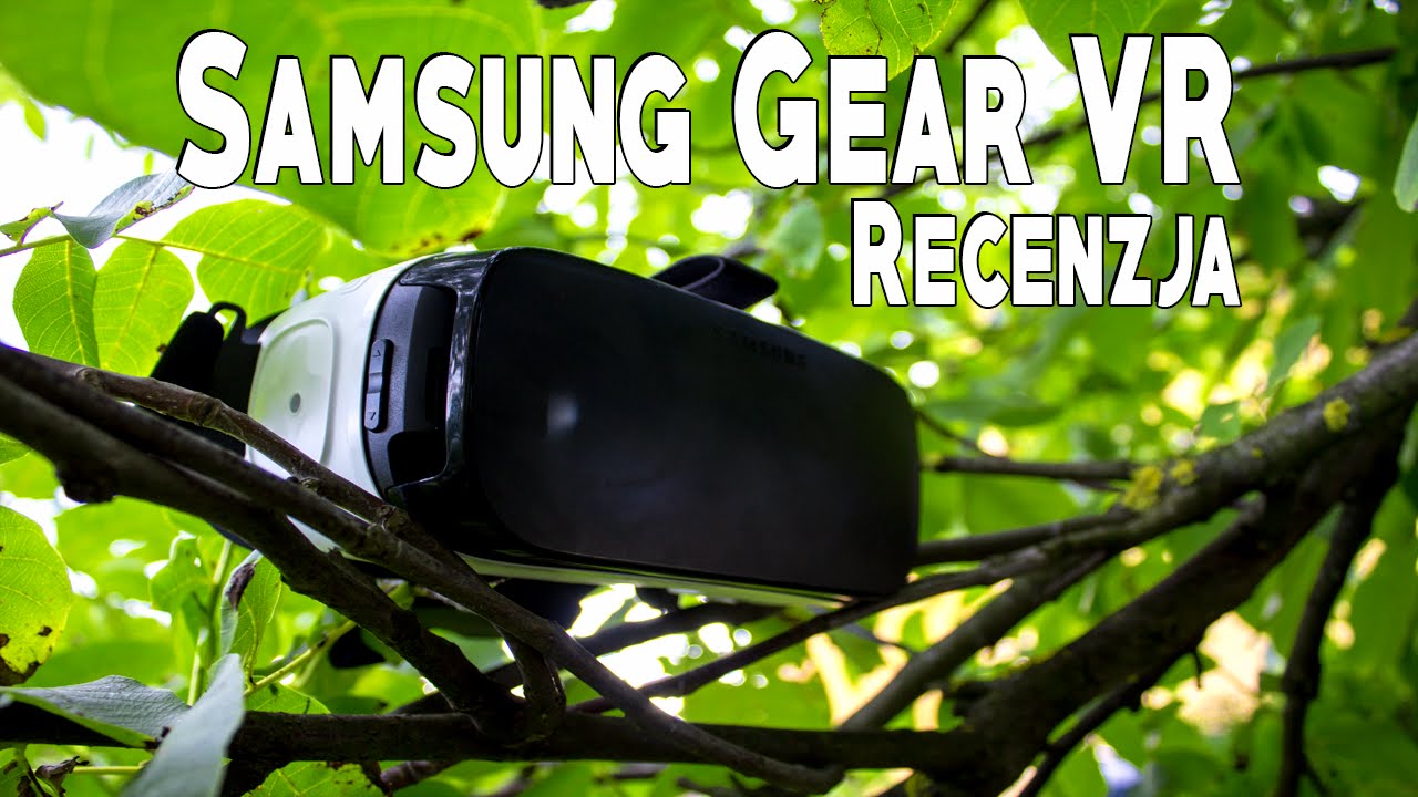 Samsung Gear VR │Recenzja PL