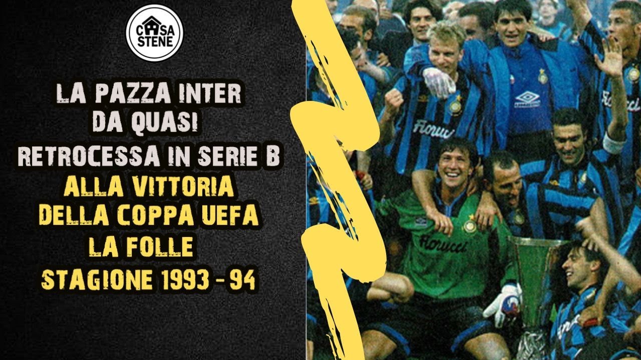 PAZZA INTER DAL RISCHIO SERIE B AL TRIONFO IN COPPA UEFA. LA FOLLE STAGIONE 1993-94
