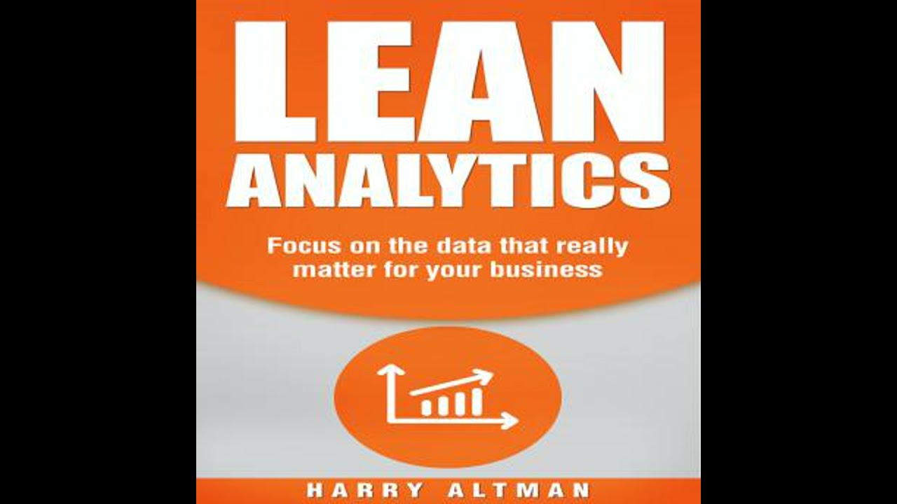 Lean Analytics: Focus On Data That Really Matter For Your Business - Harry Altman