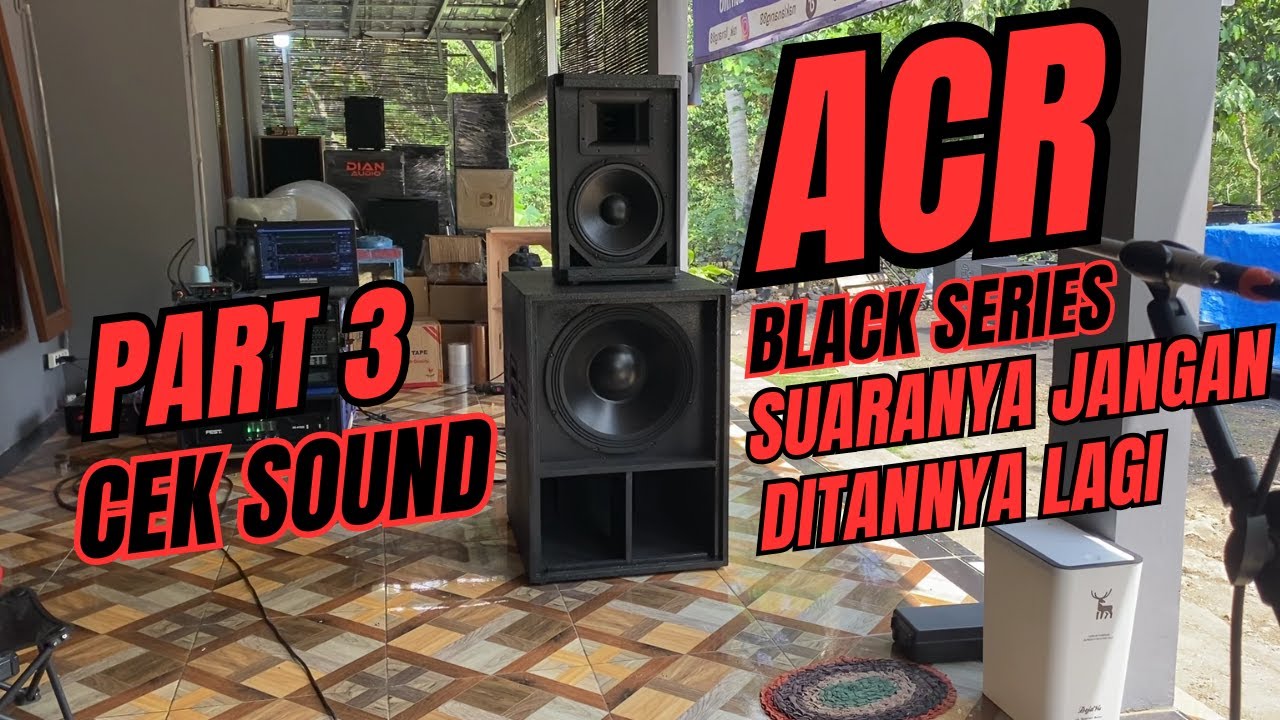 PART 3 REVIEW ACR BLACK SERIES SUARA MANTUL KAYA GINI MASIH TETAP MAU PILIH SPEAKER KW ?