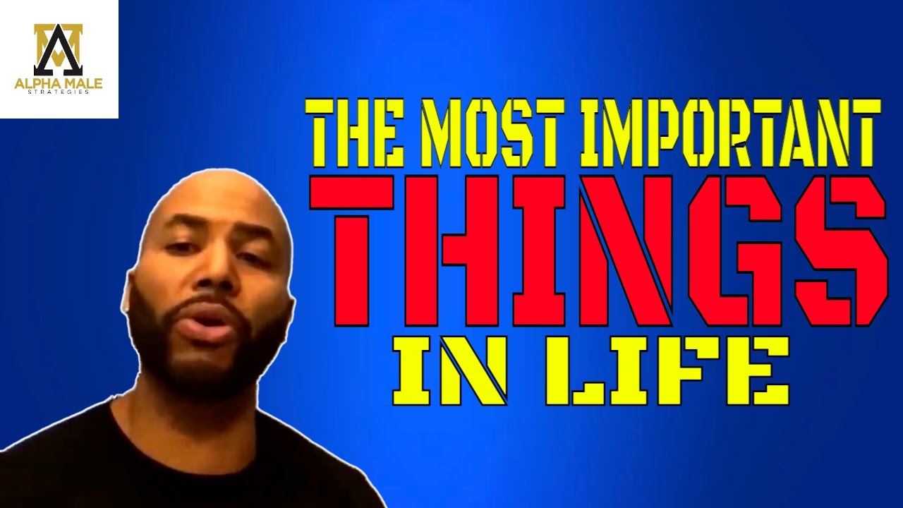 The Most Important Things In A Man's Life