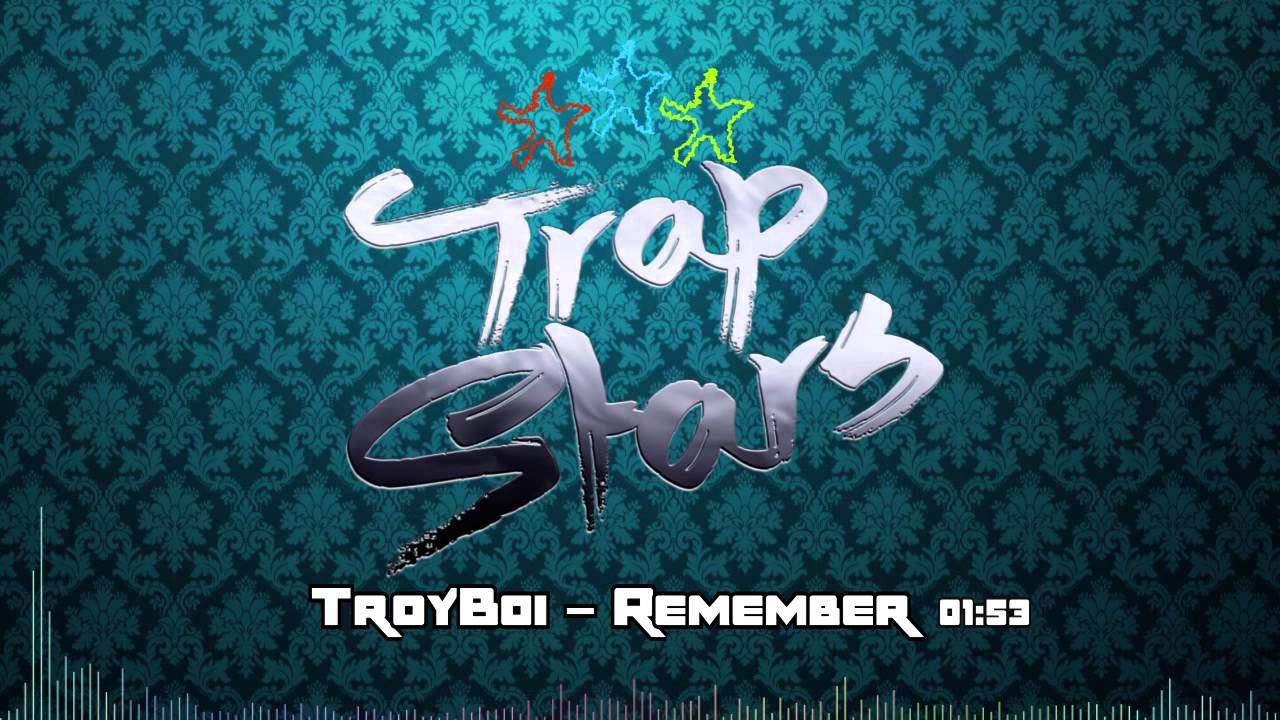 TroyBoi - Remember