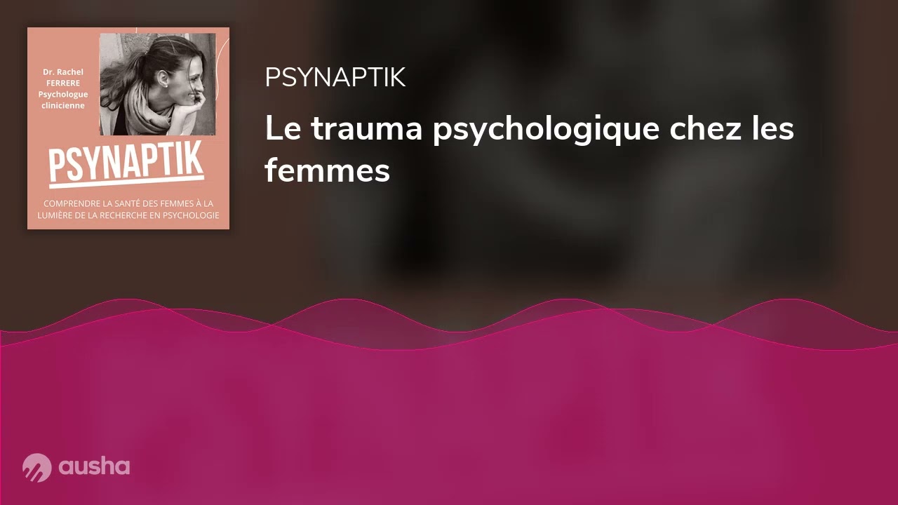 Le trauma psychologique chez les femmes
