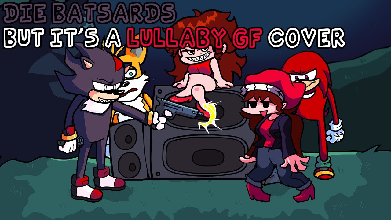 Die Batsards but it's a Lullaby GF cover FNF Tails Gets Trolled cover