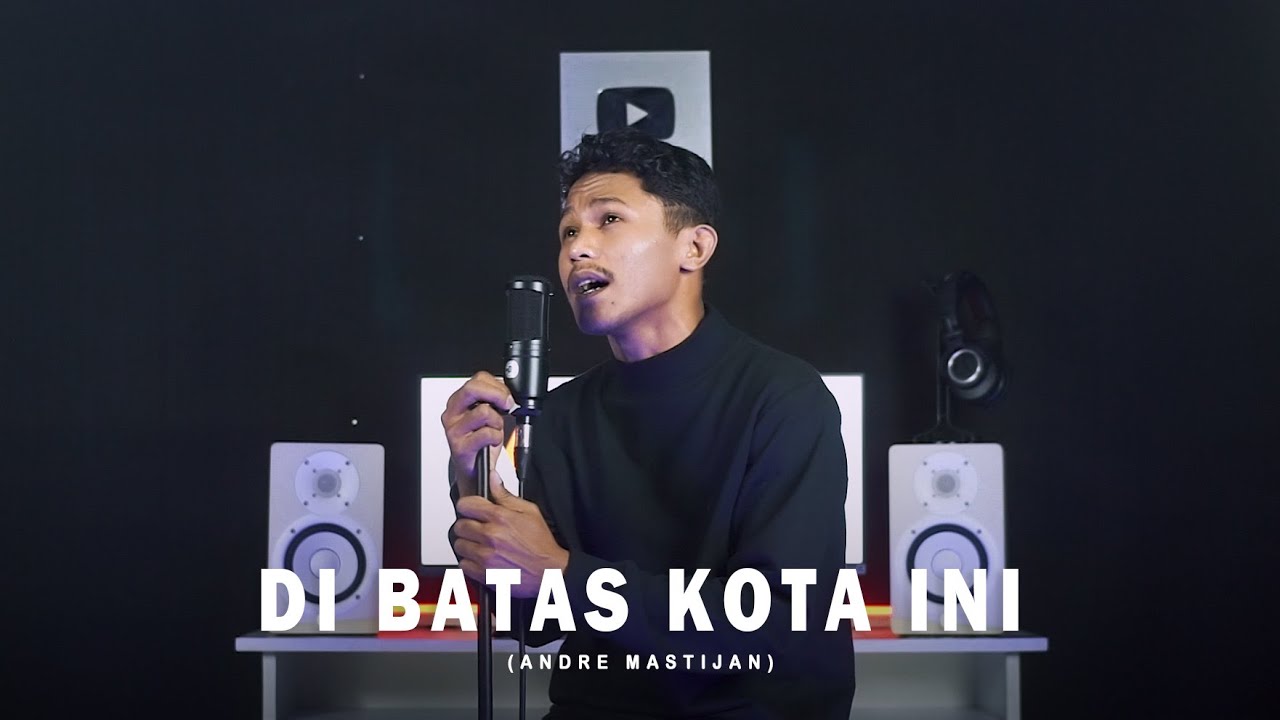 DI BATAS KOTA INI - TOMMY J PISA | (Cover By Andre Mastijan)