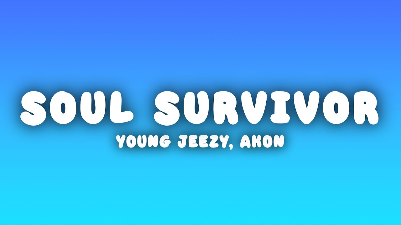 Young Jeezy - Soul Survivor (Lyrics) ft. Akon
